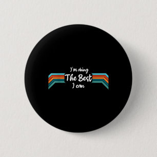 Badge Rond 5 Cm Je Fais De Mon Mieux Que Je Peux Chemise - Motivat