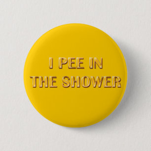 Badge Rond 5 Cm Je fais pipi dans la douche