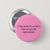 Badge Rond 5 Cm Je fais seulement $2 par heure. Les bouts sont (Devant & derrière)