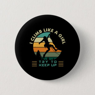 Badge Rond 5 Cm Je grimpe comme une fille essayez de suivre l'esca