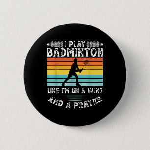 Badge Rond 5 Cm Je Joue À Badminton Comme Moi Sur Une Aile Et Une