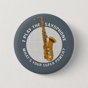 Badge Rond 5 Cm Je joue au saxophone Quel est ton super pouvoir ?