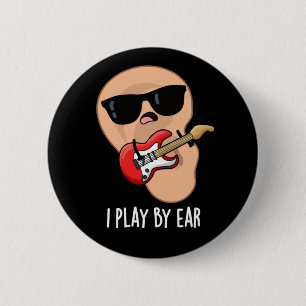 Badge Rond 5 Cm Je Joue Par Ear Funny Guitare Musicien Pun Dark BG