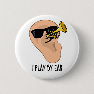Badge Rond 5 Cm Je Joue Par Ear Funny Music Pun