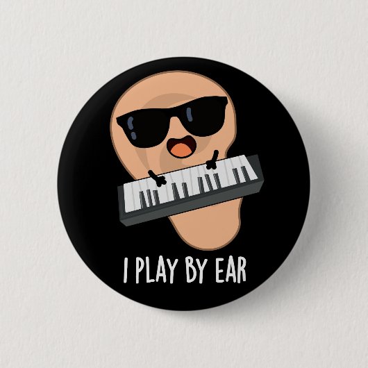 Badge Rond 5 Cm Je Joue Par Ear Funny Music Pun Dark BG (Devant)