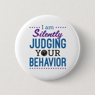 Badge Rond 5 Cm Je Juge Silencieusement Votre Comportement