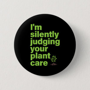 Badge Rond 5 Cm Je Juge Silencieusement Votre Soin Plante Drôle Pl
