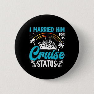 Badge Rond 5 Cm Je l'ai épousé pour son statut de croisière Fun Se