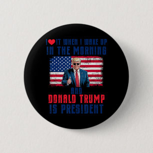 Badge Rond 5 Cm Je L'Aime Quand Je Me Réveille Et Trump Est Le Pré
