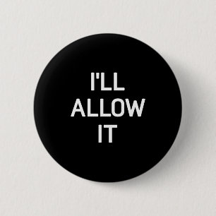 Badge Rond 5 Cm Je le permets, drôle, blagues, citations sarcastiq
