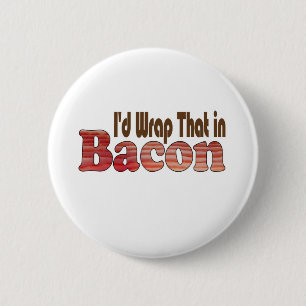 Badge Rond 5 Cm Je l'envelopperais dans Bacon