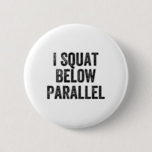 Badge Rond 5 Cm Je m'accroupis en dessous du gymnase parallèle à l