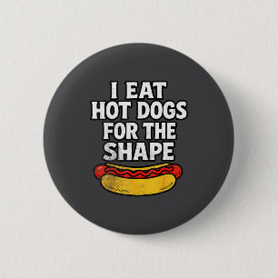Badge Rond 5 Cm Je mange des hot-dogs pour la forme Citation drôle