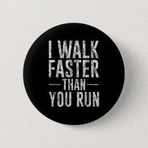 Badge Rond 5 Cm Je Marche Plus Rapidement Que Vous Exécutez Motiva