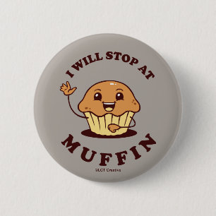 Badge Rond 5 Cm Je M'Arrêterai À Muffin