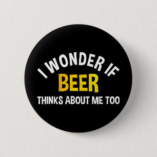 Badge Rond 5 Cm Je me demande si la bière pense aussi à moi