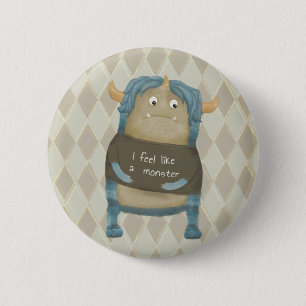 Badge Rond 5 Cm "Je me sens comme un monstre" bouton/broche