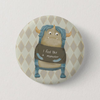 Badge Rond 5 Cm "Je me sens comme un monstre" bouton/broche