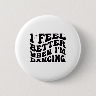 Badge Rond 5 Cm Je me sens mieux quand je danse Ballet Danseuse Fi