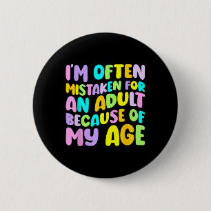 Badge Rond 5 Cm Je Me Trompe Souvent Pour Un Adulte À Cause De Mon