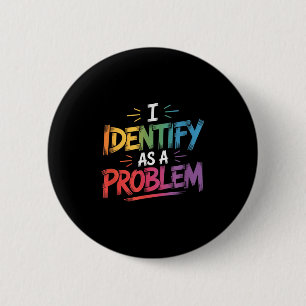 Badge Rond 5 Cm Je M'Identifie Comme Un Problème Drôle Humour Sarc
