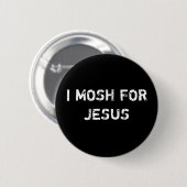 BADGE ROND 5 CM JE MOSH POUR JÉSUS (Devant & derrière)