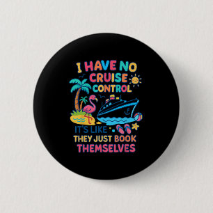 Badge Rond 5 Cm Je n'ai aucun contrôle sur une croisière qu'ils ré