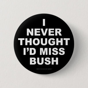 Badge Rond 5 Cm Je n'ai jamais pensé que je Mlle Bush