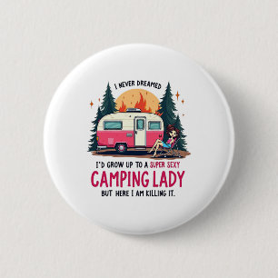 Badge Rond 5 Cm Je n'ai jamais rêvé Super Y Camping Lady tue dehor