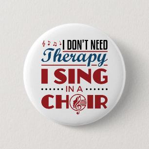 Badge Rond 5 Cm Je n'ai pas besoin de thérapie Je chante dans une 