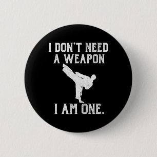 Badge Rond 5 Cm Je n'ai pas besoin d'une arme, j'en suis une - Kar