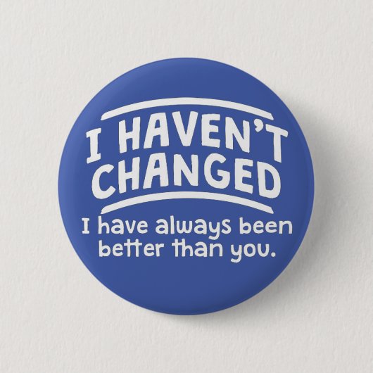 Badge Rond 5 Cm Je n'ai pas changé (Devant)