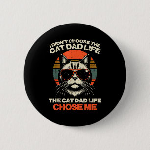 Badge Rond 5 Cm Je n'ai pas choisi la vie de papa chat, c'est la v
