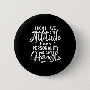 Badge Rond 5 Cm Je N'Ai Pas D'Attitude J'Ai Une Ity Que Vous Ne Po