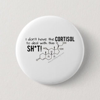 Badge Rond 5 Cm Je n'ai pas le Cortisol pour m'occuper de cette me