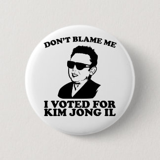 Badge Rond 5 Cm Je n'ai pas voté pour Kim Jong Il Button