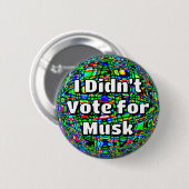 Badge Rond 5 Cm Je n'ai pas voté pour Musk (Devant & derrière)