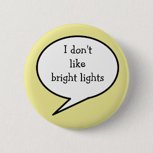 Badge Rond 5 Cm Je n'aime pas les lumières vives, la sensibilité