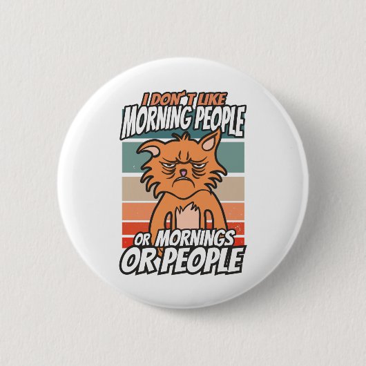 Badge Rond 5 Cm Je n'aime pas les matins, les matins ou les gens (Devant)