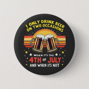 Badge Rond 5 Cm Je ne bois que dans deux occasions amusantes 4 jui