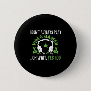 Badge Rond 5 Cm Je ne joue pas toujours aux jeux vidéo ... oh atte