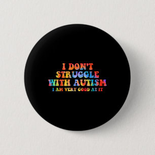 Badge Rond 5 Cm Je ne lutte pas avec l'autisme, j'y suis très bon