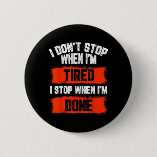 Badge Rond 5 Cm Je Ne M'Arrête Pas Quand Je Suis Fatigué