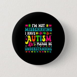 Badge Rond 5 Cm Je ne me comporte pas mal, j'ai de l'autisme, s'il