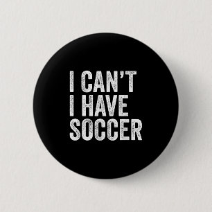Badge Rond 5 Cm Je ne peux pas avoir de football - Drôle joueur de