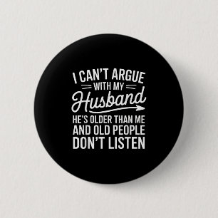 Badge Rond 5 Cm Je ne peux pas discuter avec mon mari, il est plus