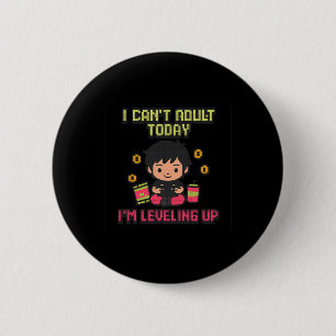 Badge Rond 5 Cm Je ne peux pas être adulte aujourd'hui, je monte d