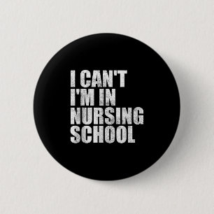 Badge Rond 5 Cm Je ne peux pas être dans une école de soins infirm