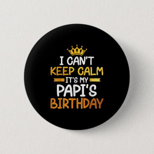 Badge Rond 5 Cm Je ne peux pas garder le calme C'est l'anniversair