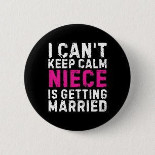 Badge Rond 5 Cm Je ne peux pas garder le calme Ma nièce se marie